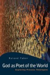 God as Poet of the World: Exploring Process Theologies - Roland Faber