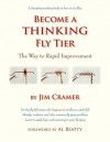 Become a Thinking Fly Tier: The Way to Rapid Improvement - Jim Cramer, Al Beatty