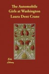 The Automobile Girls At Washington; or, Checkmating the Plots of Foreign Spies - Laura Dent Crane