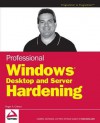 Professional Windows Desktop and Server Hardening - Roger A. Grimes