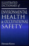 Illustrated Dictionary of Environmental Health and Occupational Safety - Herman Koren