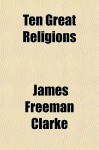 Ten Great Religions - James Clarke