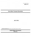 Army Techniques Publication ATP 4-11 Army Motor Transport Operations July 2013 - US Army, United States Government