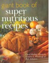 Giant Book of Super Nutritious Recipes - Carol Heding Munsen, Sandra Woodruff, Bob Schwiers
