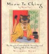 Meow Te Ching by Meow Tzu: The Way to Contentment, Serenity, and Getting What You Want - Michael Kent