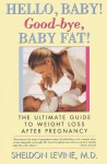 Hello, Baby Good-bye, Baby Fat - Sheldon Levine, Library Journal