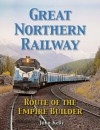 Great Northern Railway - Route of the Empire Builder - John Kelly