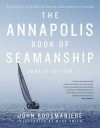 The Annapolis Book of Seamanship: Fourth Edition - John Rousmaniere, Mark Smith