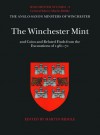 The Winchester Mint: And Coins and Related Finds from the Excavations of 1961-71 - Martin Biddle