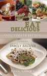 Eat Delicious: Cookbook, 35 Slow Cooker Recipes, Easy to Cook, Quick, Soup, Salads, Starters, Main Course, Deserts, Healthy, Tips & Tricks, Family Recipes.: Eat Delicious: 35 Slow Cooker Recipes - Lisa Brown