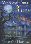 Werewolf Sings the Blues - Jennifer Harlow