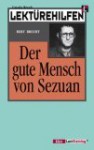 Lektürehilfen 'Der gute Mensch von Sezuan'. - Ursula Brech, Bertolt Brecht