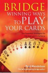 Bridge: Winning Ways To Play Your Cards - Paul Mendelson