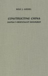 Constructing China: Kafka's Orientalist Discourse (Studies In German Literature Linguistics And Culture) - Rolf J. Goebel