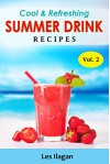 Summer Drink Recipes: Cool and Refreshing Summer Refreshments - Les Ilagan, Content Arcade Publishing