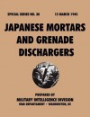 Japanese Mortars and Grenade Dischargers (Special Series, No. 30) - Military Intelligence Division, War Department