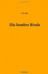 His Sombre Rivals - Payson Edward