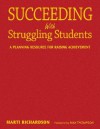 Succeeding with Struggling Students: A Planning Resource for Raising Achievement - Marti T. Richardson, Max Thompson