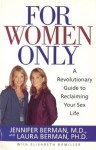 For Women Only: A Revolutionary Guide to Reclaiming Your Sex Life - Jennifer Berman, Laura Berman