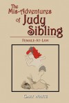 The MIS-Adventures of Judy Sibling: Female-At-Law - Gary White