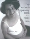 The Natural Pregnancy Book: Herbs, Nutrition, and Other Holistic Choices - Aviva Jill Romm, Ina May Gaskin, Aviva Jill Romm