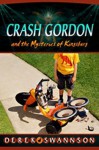 Crash Gordon and the Mysteries of Kingsburg - Derek Swannson