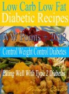 Low Carb Low Fat Diabetic Recipes - Control Weight Control Diabetes : Eating Well With Type 2 Diabetes - With WW Points + 2012 - Jessica Carter