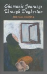 Shamanic Journeys Through Daghestan - Michael Berman