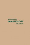 Advances In Immunology, Volume 41 - Frank J. Dixon