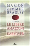 Le libere amazzoni di Darkover - Marion Zimmer Bradley, Margaret L. Carter, Deborah Wheeler, Elisabeth Waters