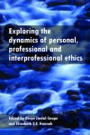 Exploring the Dynamics of Personal, Professional and Interprofessional Ethics - Elizabeth S. F. Hannah, Divya Jindal-Snape