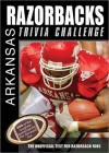 The Arkansas Razorbacks Trivia Challenge: The Unofficial Test for Razorback Fans - Sourcebooks Inc