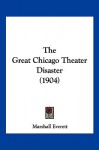 The great Chicago theater disaster - Marshall Everett