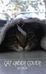 Cat Under Cover - Lea Tassie