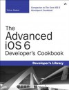 The IOS 6 Developer's Cookbook--Advanced Topics - Erica Sadun