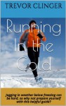 Running In the Cold - Trevor Clinger