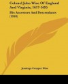 Colonel John Wise of England and Virginia, 1617-1695: His Ancestors and Descendants (1918) - Jennings Cropper Wise