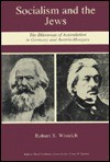 Socialism and the Jews: The Dilemmas of Assimilation in Germany and Austria - Robert S. Wistrich