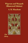 Wigwam and Warpath (Illustrated Edition) - A.B. Meacham, Wendell Phillips, D.L. Emerson