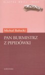 Pan burmistrz z Pipidówki - Michał Bałucki