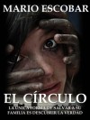 El Círculo (Libro Completo): La novela más inquietante que ha atrapado miles de lectores (Bestseller) (Spanish Edition) - Mario Escobar