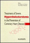 Treatment of Severe Hypercholesterolemia in the Prevention of Coronary Heart Disease--2: 2nd International Symposium, Munich, June 29-30, 1989 - Antonio M. Gotto