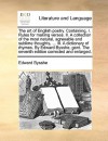 The art of English poetry. Containing, I. Rules for making verses. II. A collection of the most natural, agreeable and sublime thoughts, ... III. A dictionary of rhymes. By Edward Bysshe, gent. The seventh edition corrected and enlarged. - Edward Bysshe