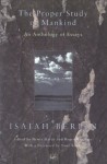 The Proper Study Of Mankind: An Anthology of Essays - Isaiah Berlin