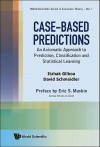 Case-Based Predictions: An Axiomatic Approach to Prediction, Classification and Statistical Learning - Itzhak Gilboa, David Schmeidler