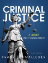 Criminal Justice: A Brief Introduction - Frank J. Schmalleger