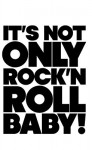 It's Not Only Rock 'n' Roll Baby! - Jerome Sans, Michael Bracewell