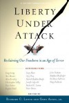 Liberty Under Attack: Reclaiming Our Freedoms in an Age of Terror A Century Foundation Book - Richard C. Leone, Greg Anrig, Gregory Anrig