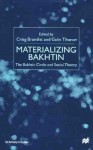 Materializing Bakhtin: The Bakhtin Circle and Social Theory (St. Antony's Series) - Craig Brandist