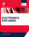 Electronics Explained: The New Systems Approach to Learning Electronics - Louis E. Frenzel Jr.